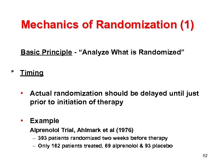 Mechanics of Randomization (1) Basic Principle - “Analyze What is Randomized” * Timing •