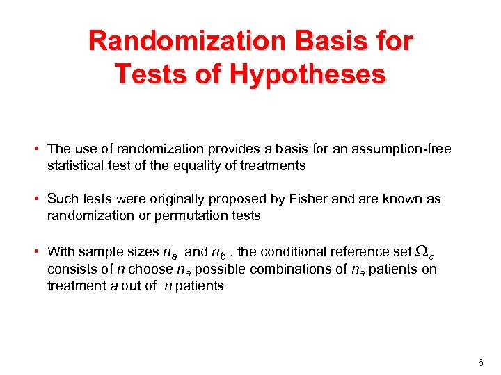 Randomization Basis for Tests of Hypotheses • The use of randomization provides a basis