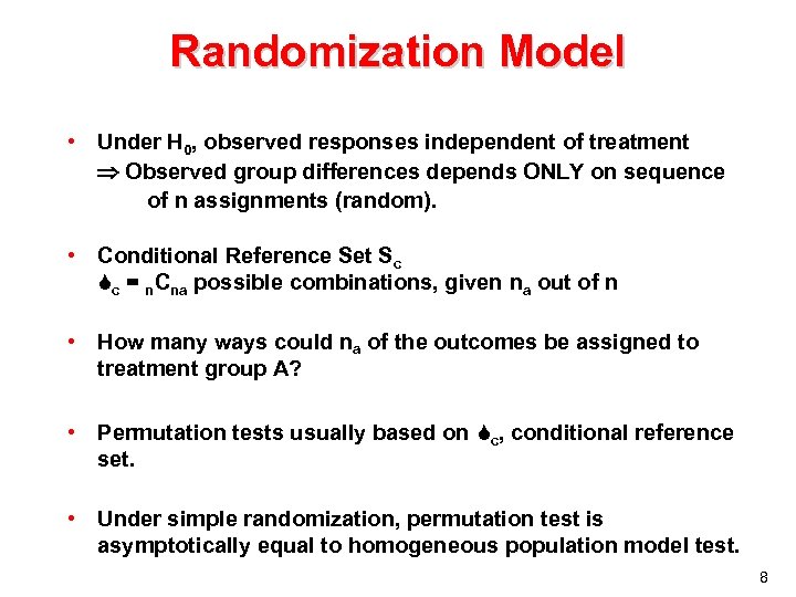 Randomization Model • Under H 0, observed responses independent of treatment Observed group differences