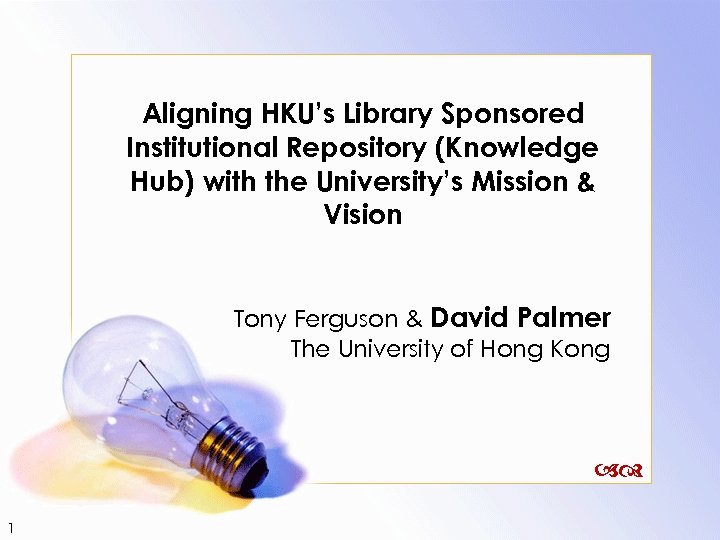 Aligning HKU’s Library Sponsored Institutional Repository (Knowledge Hub) with the University’s Mission & Vision