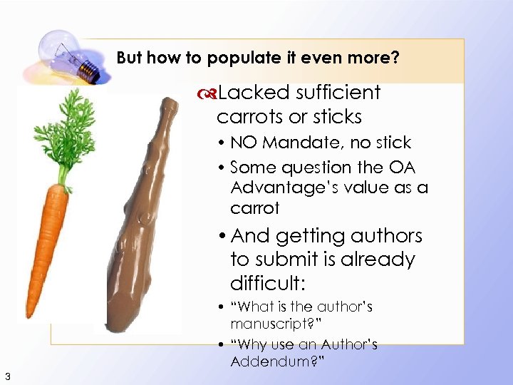 But how to populate it even more? Lacked sufficient carrots or sticks NO Mandate,