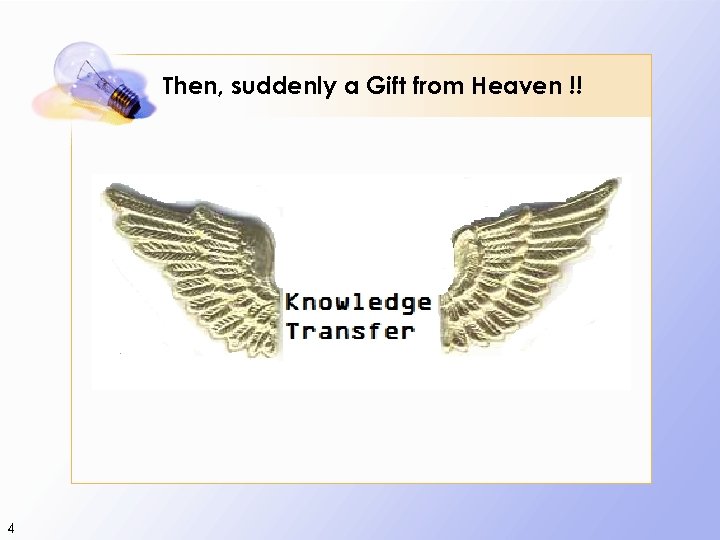 Then, suddenly a Gift from Heaven !! 4 