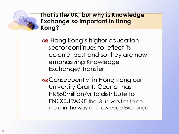 That is the UK, but why is Knowledge Exchange so important in Hong Kong?