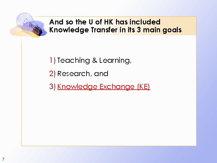 And so the U of HK has included Knowledge Transfer in its 3 main