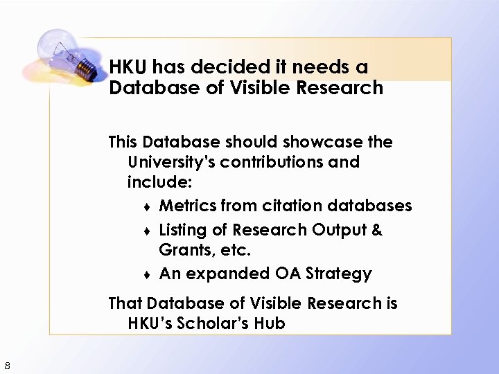 HKU has decided it needs a Database of Visible Research This Database should showcase