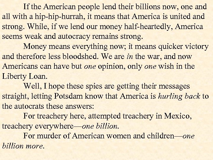 If the American people lend their billions now, one and all with a hip-hurrah,