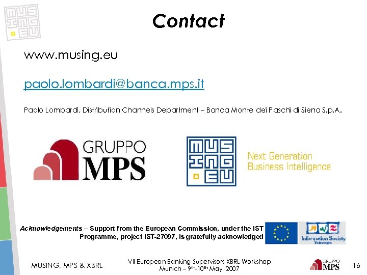 Contact www. musing. eu paolo. lombardi@banca. mps. it Paolo Lombardi, Distribution Channels Department –