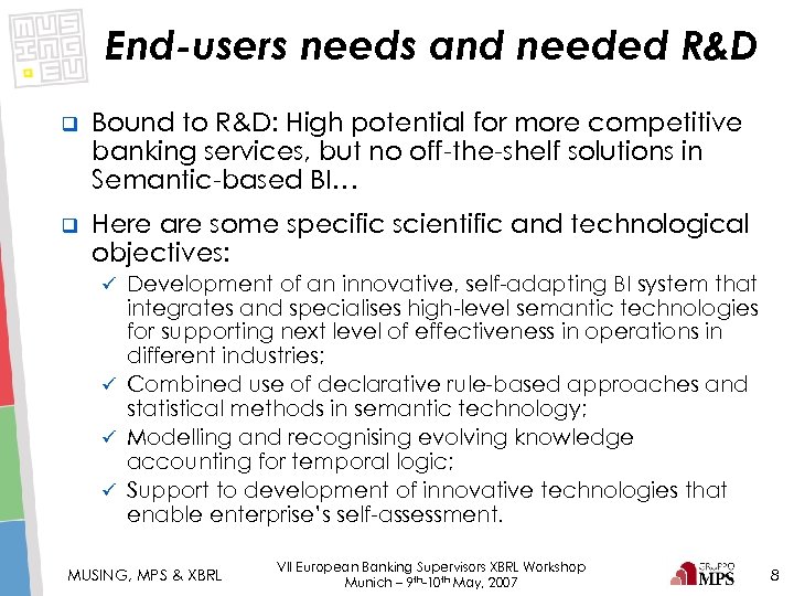 End-users needs and needed R&D q Bound to R&D: High potential for more competitive