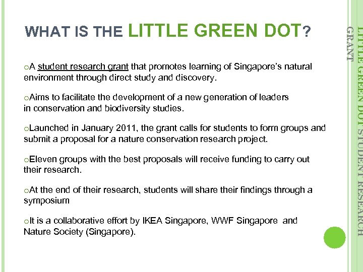 GREEN DOT? o. A student research grant that promotes learning of Singapore’s natural environment