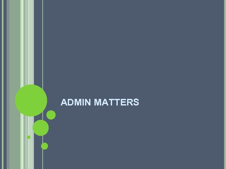 ADMIN MATTERS 
