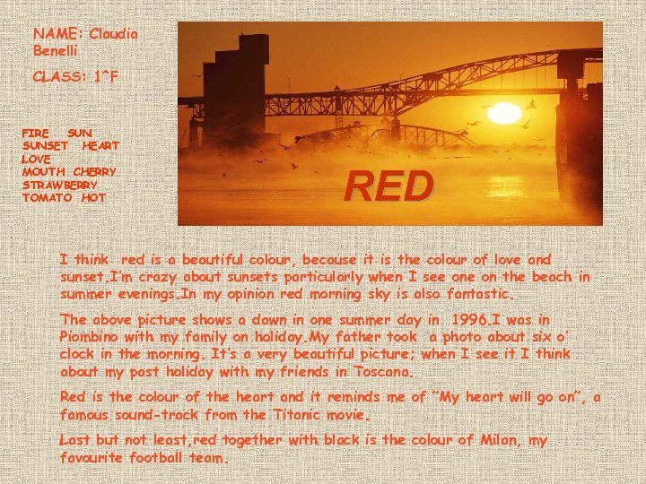 NAME: Claudia Benelli CLASS: 1^F FIRE SUNSET HEART LOVE MOUTH CHERRY STRAWBERRY TOMATO HOT