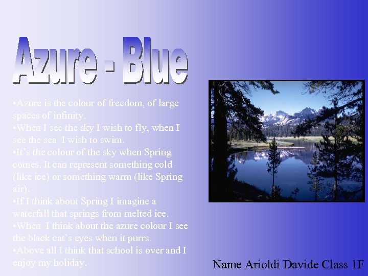  • Azure is the colour of freedom, of large spaces of infinity. •