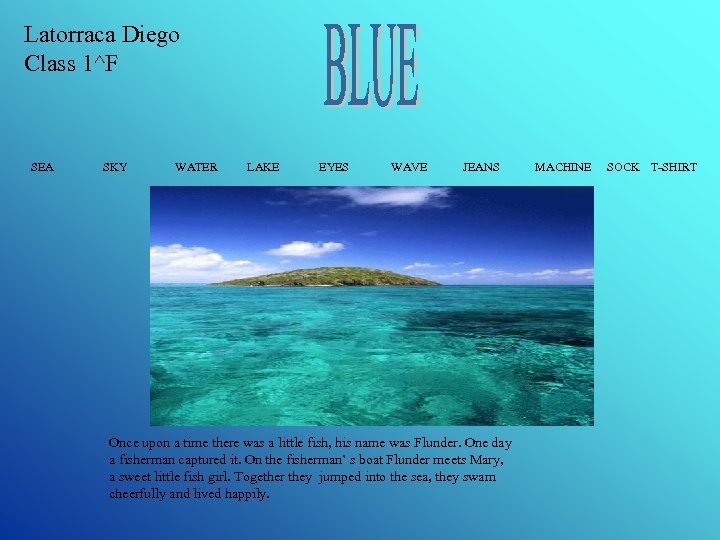 Latorraca Diego Class 1^F SEA SKY WATER LAKE EYES WAVE JEANS Once upon a