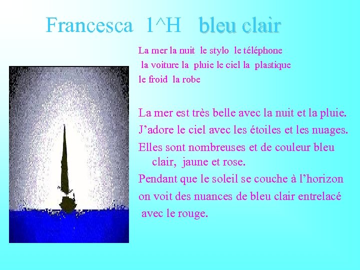 Francesca 1^H bleu clair La mer la nuit le stylo le téléphone la voiture