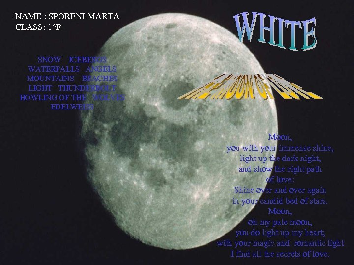 NAME : SPORENI MARTA CLASS: 1^F SNOW ICEBERGS WATERFALLS ANGELS MOUNTAINS BEACHES LIGHT THUNDERBOLT