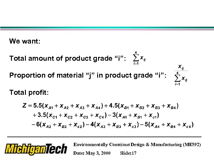 We want: Total amount of product grade “i”: Proportion of material “j” in product