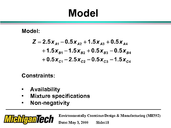 Model: Constraints: • • • Availability Mixture specifications Non-negativity Environmentally Conscious Design & Manufacturing