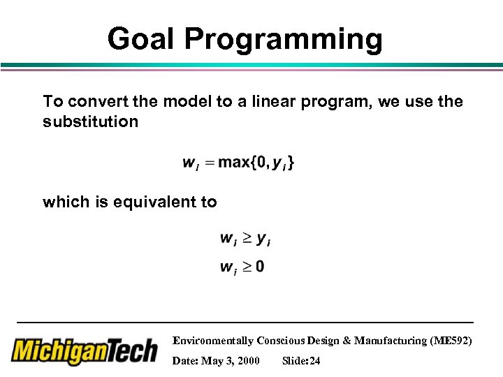 Goal Programming To convert the model to a linear program, we use the substitution