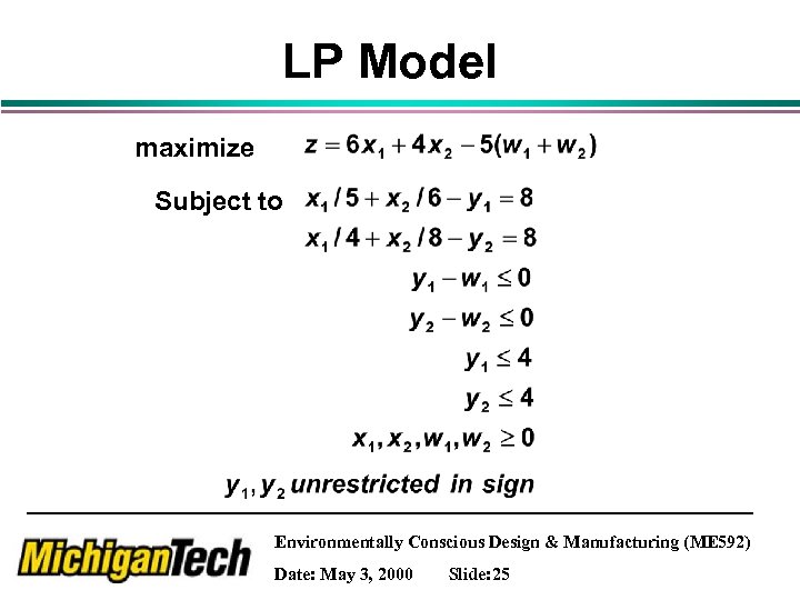 LP Model maximize Subject to Environmentally Conscious Design & Manufacturing (ME 592) Date: May