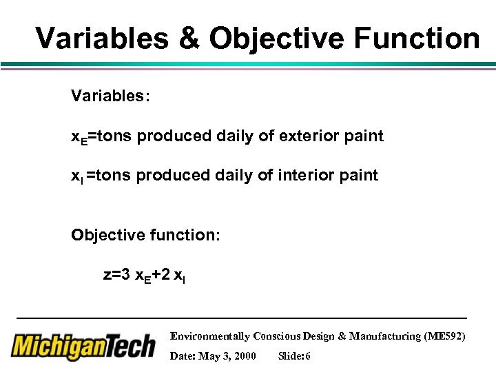 Variables & Objective Function Variables: x. E=tons produced daily of exterior paint x. I