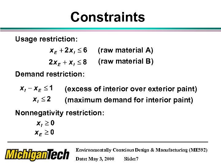 Constraints Usage restriction: (raw material A) (raw material B) Demand restriction: (excess of interior
