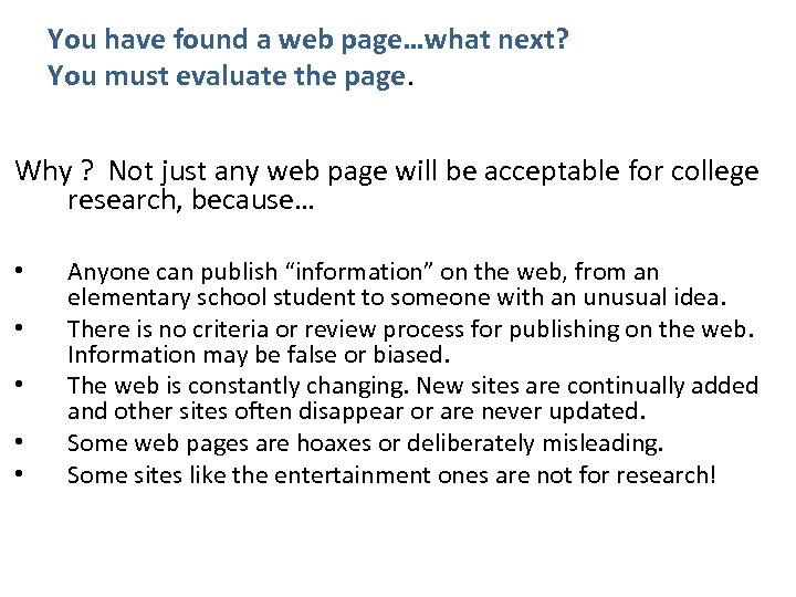 You have found a web page…what next? You must evaluate the page. Why ?