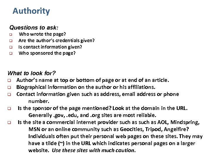 Authority Questions to ask: q q Who wrote the page? Are the author’s credentials