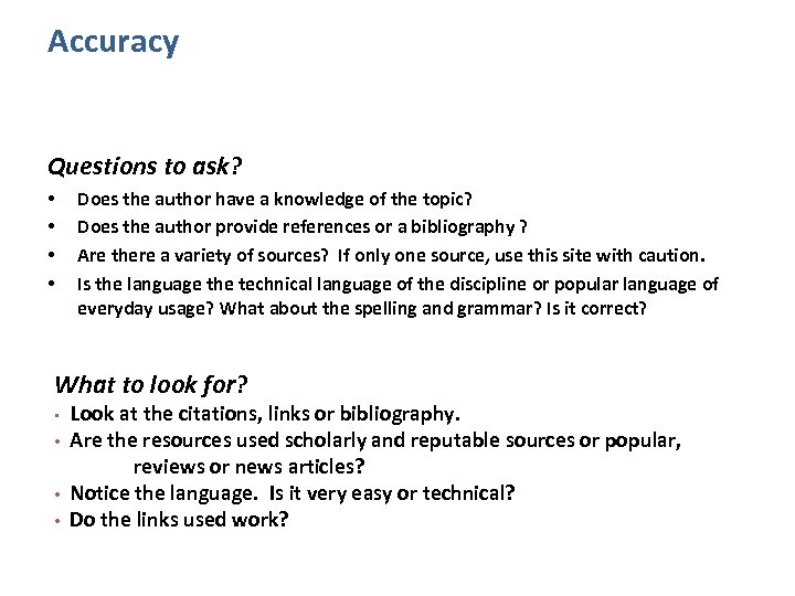 Accuracy Questions to ask? • • Does the author have a knowledge of the