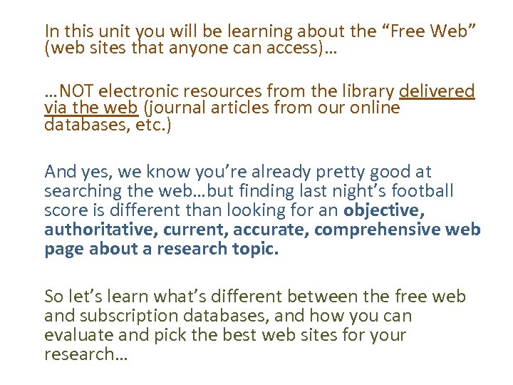 In this unit you will be learning about the “Free Web” (web sites that