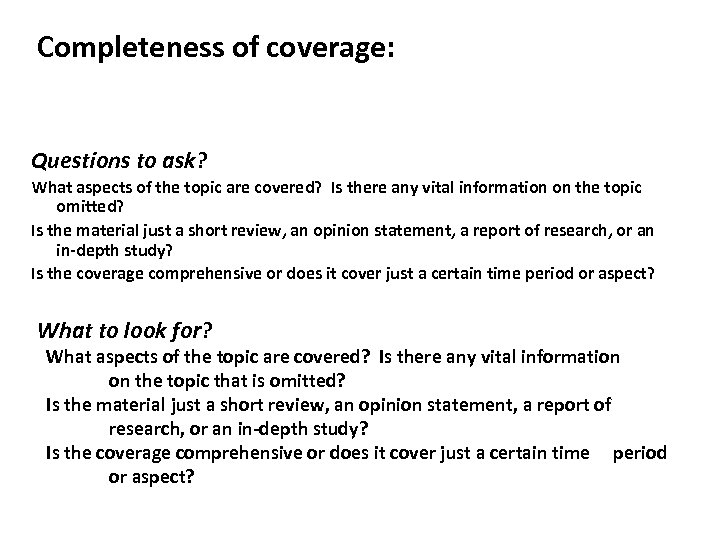 Completeness of coverage: Questions to ask? What aspects of the topic are covered? Is
