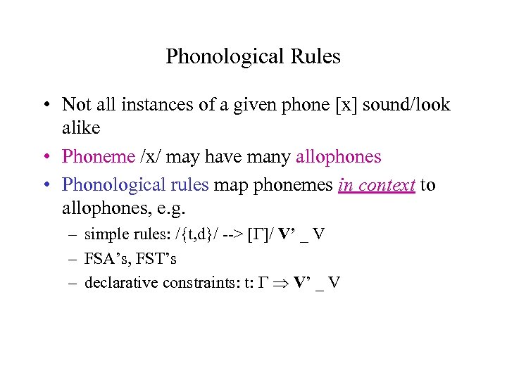 Phonological Rules • Not all instances of a given phone [x] sound/look alike •