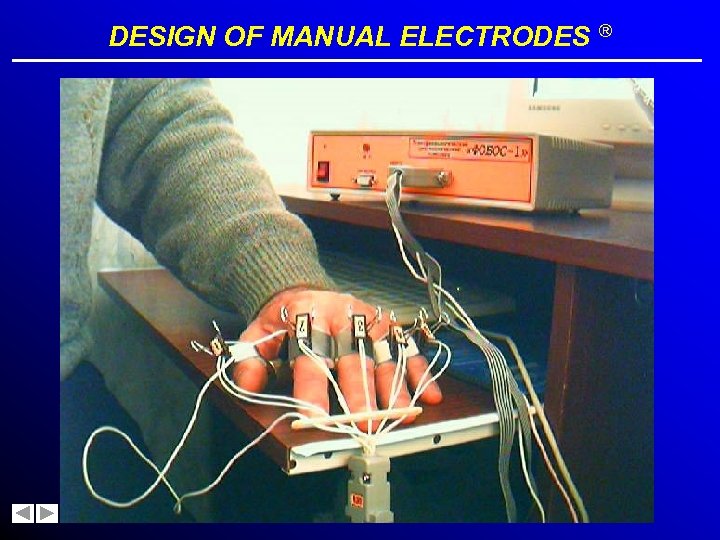 DESIGN OF MANUAL ELECTRODES ® 
