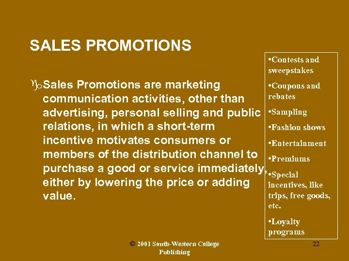 SALES PROMOTIONS • Contests and sweepstakes g. Sales Promotions are marketing • Coupons and