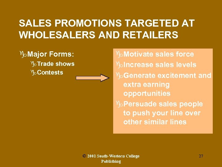 SALES PROMOTIONS TARGETED AT WHOLESALERS AND RETAILERS g. Major Forms: g. Trade shows g.