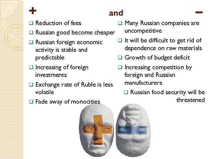 + and Reduction of fees q Russian good become cheaper q Russian foreign economic