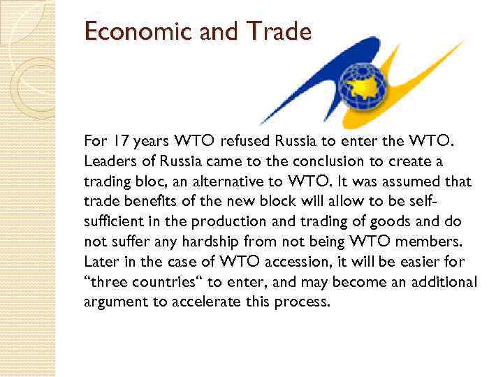 Economic and Trade For 17 years WTO refused Russia to enter the WTO. Leaders