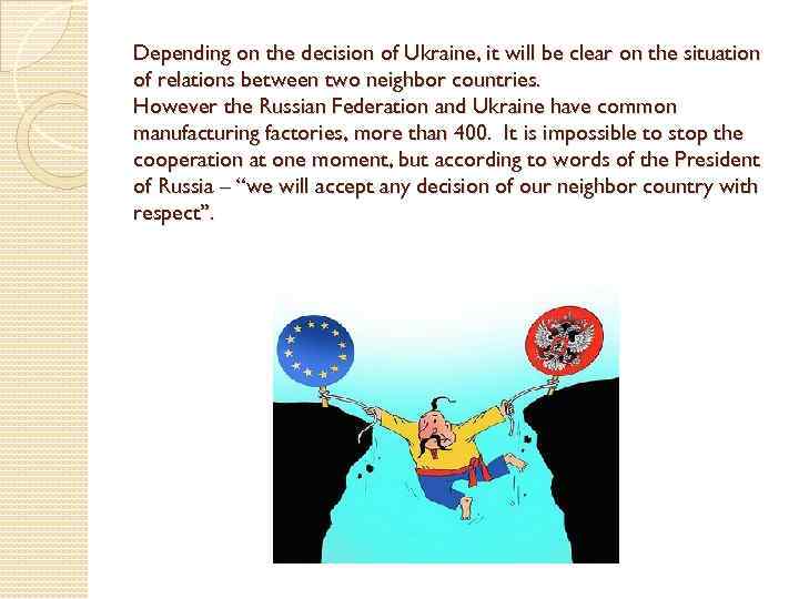 Depending on the decision of Ukraine, it will be clear on the situation of