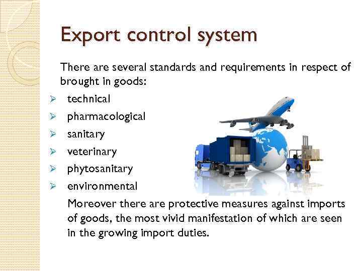 Export control system There are several standards and requirements in respect of brought in