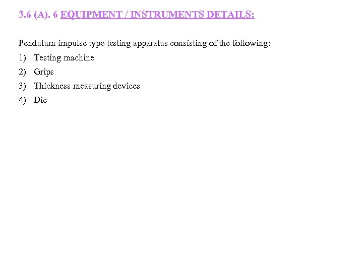3. 6 (A). 6 EQUIPMENT / INSTRUMENTS DETAILS: Pendulum impulse type testing apparatus consisting