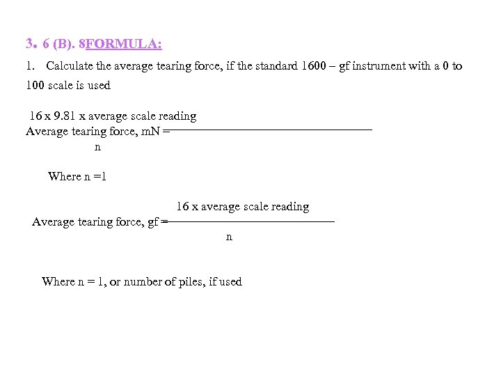 3. 6 (B). 8 FORMULA: 1. Calculate the average tearing force, if the standard