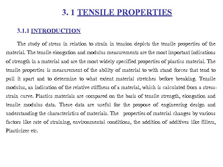 3. 1 TENSILE PROPERTIES 3. 1. 1 INTRODUCTION The study of stress in relation