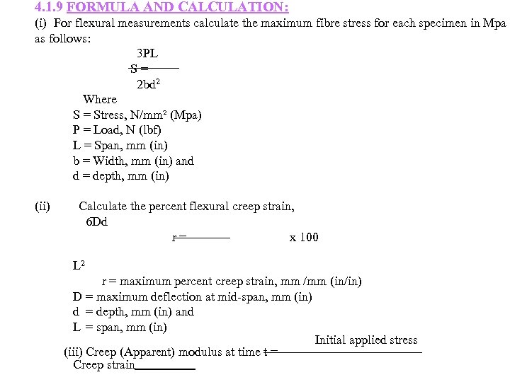 4. 1. 9 FORMULA AND CALCULATION: (i) For flexural measurements calculate the maximum fibre