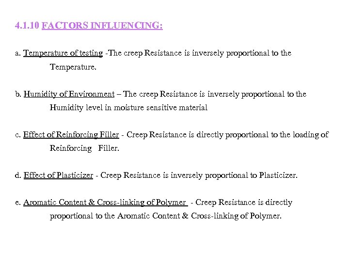 4. 1. 10 FACTORS INFLUENCING: a. Temperature of testing -The creep Resistance is inversely