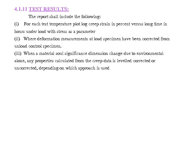 4. 1. 11 TEST RESULTS: The report shall include the following: (i) For each