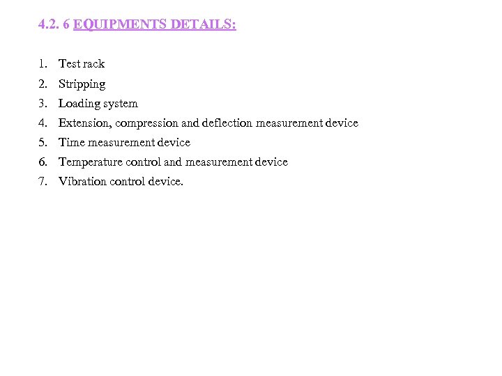 4. 2. 6 EQUIPMENTS DETAILS: 1. Test rack 2. Stripping 3. Loading system 4.