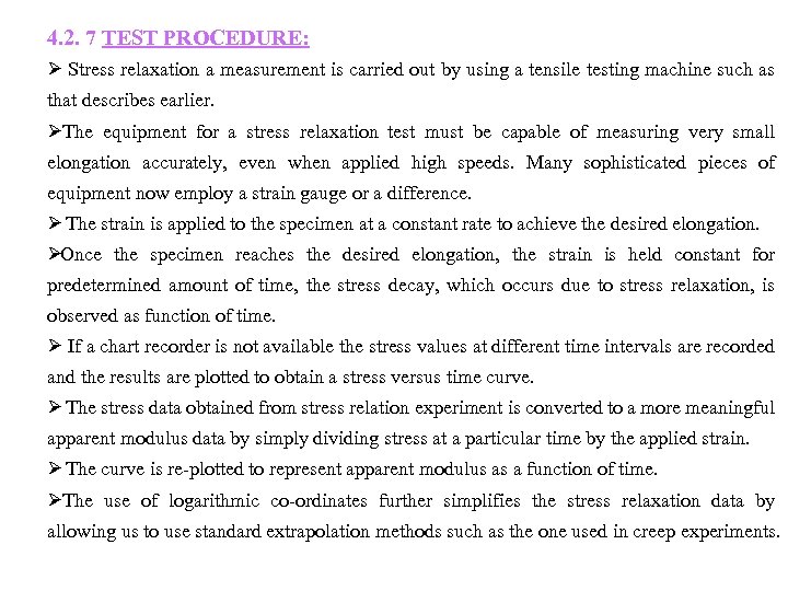 4. 2. 7 TEST PROCEDURE: Ø Stress relaxation a measurement is carried out by