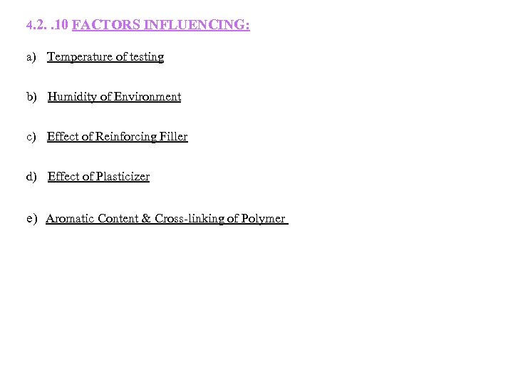 4. 2. . 10 FACTORS INFLUENCING: a) Temperature of testing b) Humidity of Environment