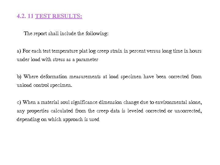 4. 2. 11 TEST RESULTS: The report shall include the following: a) For each