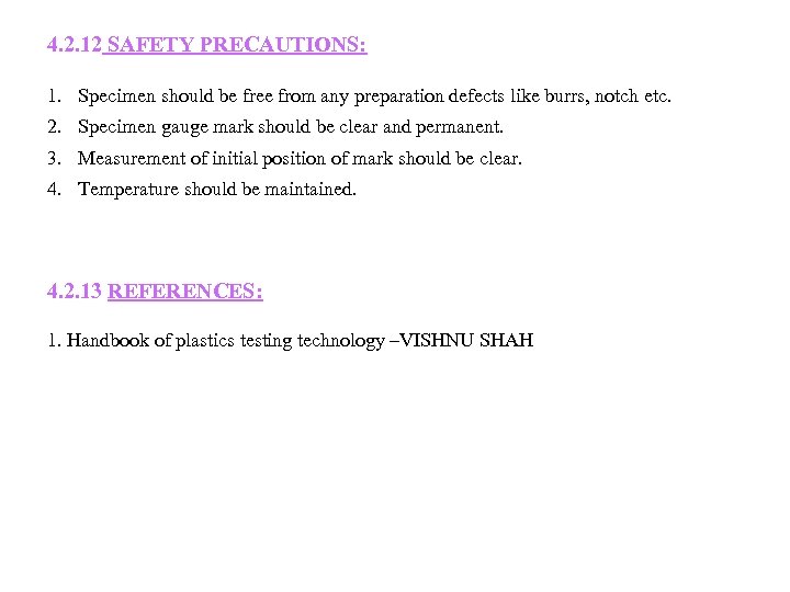  4. 2. 12 SAFETY PRECAUTIONS: 1. Specimen should be free from any preparation