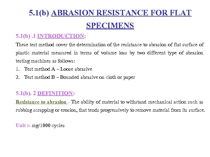 5. 1(b) ABRASION RESISTANCE FOR FLAT SPECIMENS 5. 1(b). 1 INTRODUCTION: These test method